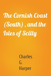 The Cornish Coast (South) , and the Isles of Scilly