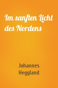 Im sanften Licht des Nordens