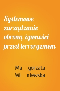 Systemowe zarządzanie obroną żywności przed terroryzmem