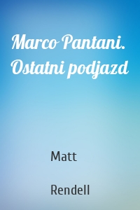 Marco Pantani. Ostatni podjazd