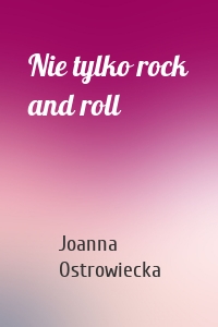 Nie tylko rock and roll