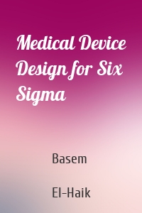 Medical Device Design for Six Sigma