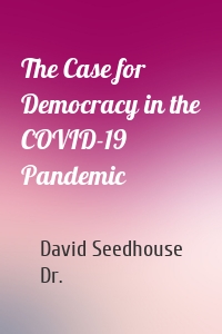 The Case for Democracy in the COVID-19 Pandemic