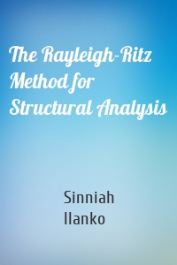 The Rayleigh-Ritz Method for Structural Analysis