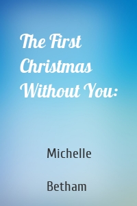 The First Christmas Without You: