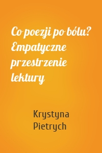 Co poezji po bólu? Empatyczne przestrzenie lektury