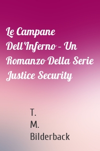 Le Campane Dell'Inferno – Un Romanzo Della Serie Justice Security