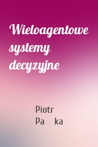 Wieloagentowe systemy decyzyjne