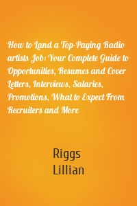 How to Land a Top-Paying Radio artists Job: Your Complete Guide to Opportunities, Resumes and Cover Letters, Interviews, Salaries, Promotions, What to Expect From Recruiters and More