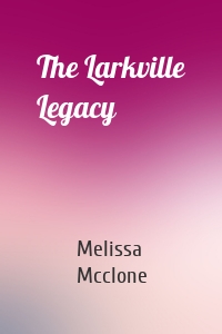 The Larkville Legacy