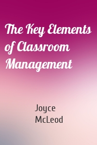 The Key Elements of Classroom Management