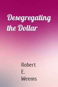 Desegregating the Dollar