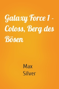 Galaxy Force 1 - Coloss, Berg des Bösen