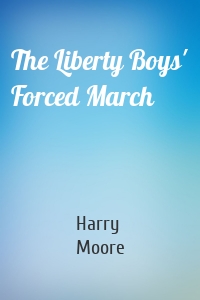The Liberty Boys' Forced March
