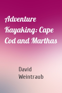 Adventure Kayaking: Cape Cod and Marthas