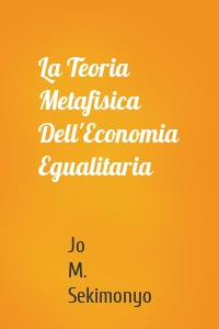 La Teoria Metafisica Dell'Economia Egualitaria