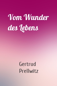 Vom Wunder des Lebens