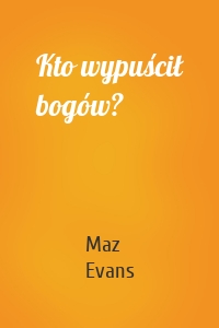 Kto wypuścił bogów?