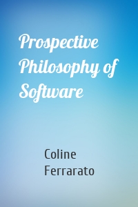 Prospective Philosophy of Software