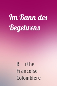 Im Bann des Begehrens