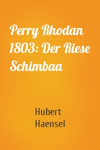 Perry Rhodan 1803: Der Riese Schimbaa
