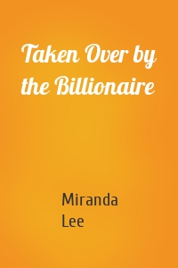 Taken Over by the Billionaire