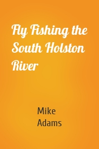 Fly Fishing the South Holston River