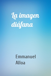 La imagen diáfana