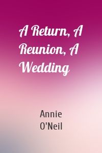 A Return, A Reunion, A Wedding