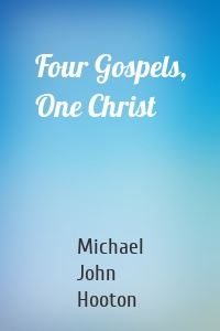 Four Gospels, One Christ