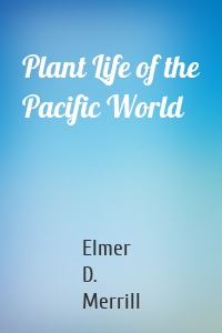 Plant Life of the Pacific World