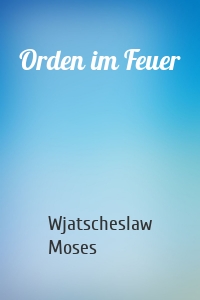 Orden im Feuer