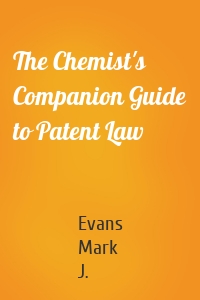 The Chemist's Companion Guide to Patent Law