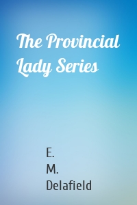 The Provincial Lady Series