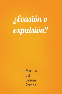 ¿Evasión o expulsión?