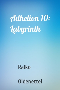 Adhelion 10: Labyrinth