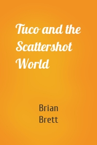 Tuco and the Scattershot World