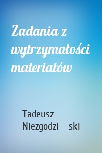 Zadania z wytrzymałości materiałów