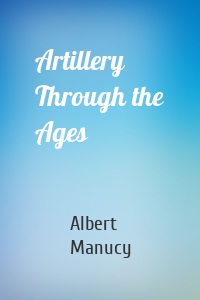 Artillery Through the Ages