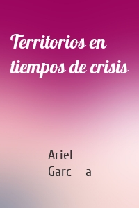 Territorios en tiempos de crisis