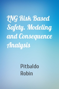 LNG Risk Based Safety. Modeling and Consequence Analysis