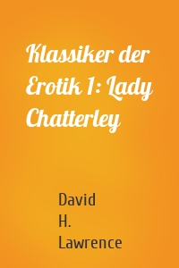 Klassiker der Erotik 1: Lady Chatterley