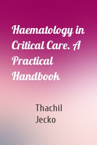 Haematology in Critical Care. A Practical Handbook