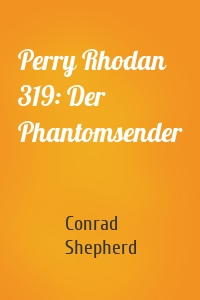 Perry Rhodan 319: Der Phantomsender