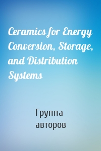 Ceramics for Energy Conversion, Storage, and Distribution Systems