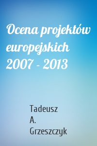 Ocena projektów europejskich 2007 - 2013