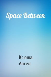 Space Between