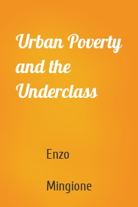 Urban Poverty and the Underclass