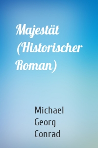 Majestät (Historischer Roman)