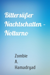 Bittersüßer Nachtschatten – Notturno